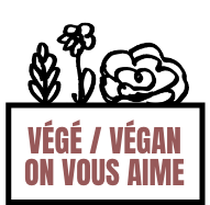 Végé / Végan, on vous aime